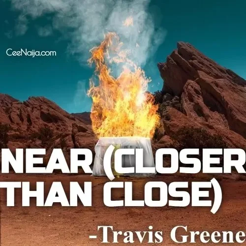 Travis Greene - Near (Closer Than Close) (feat. Forward City & Tony Fresh)