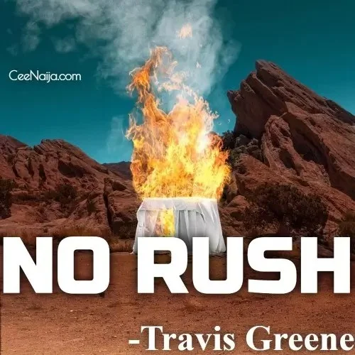 Travis Greene - No Rush (feat. Forward City & Chaquanna Iman)