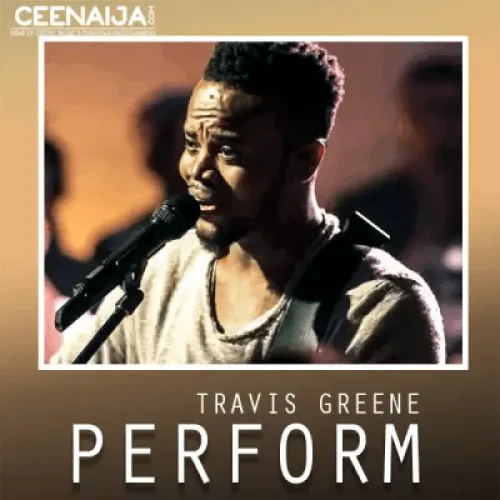 Travis Greene - Perform