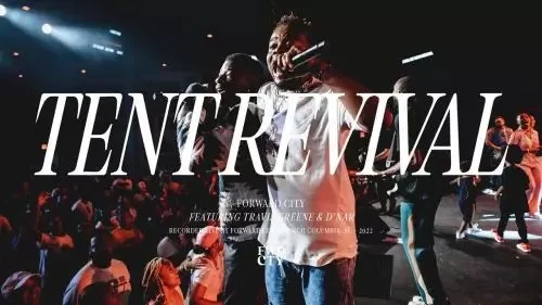 Travis Greene - Tent Revival (feat. Forward City & D’Nar)