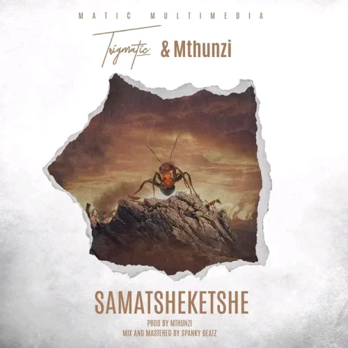 Trigmatic - Samatsheketshe (feat. Mthunzi)