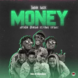 TubhaniMuzik - Money (feat. Kelvyn Boy, DopeNation, Kofi Mole & Strongman)