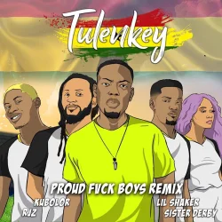 Tulenkey - Proud Fuck Boys Remix (GhanaVersion)