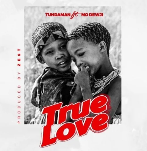 TundaMan - True Love (feat. Mo Dewji)