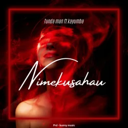 Tunda Man - Nimekusahau (feat. Kayumba)