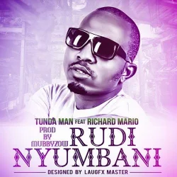 Tunda Man - Rudi Nyumbani (feat. Richard Mario)