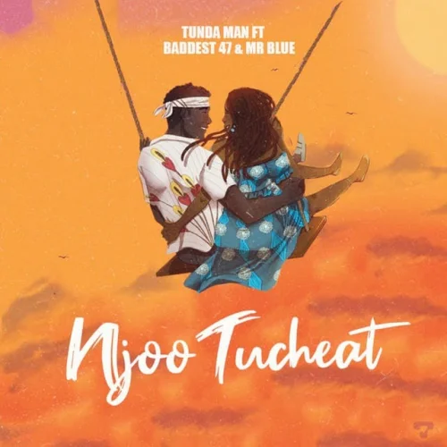 Tunda Man feat. Mr Blue - Njoo Tucheat (feat. Baddest 47)