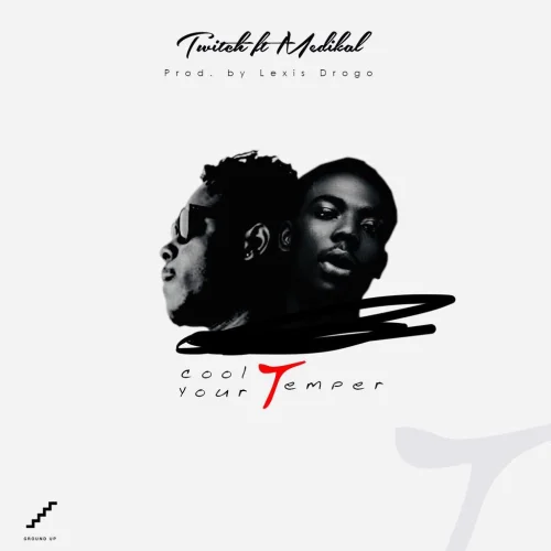 Twitch - Cool Your Temper (feat. Medikal)