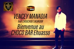 VENECY MANADJA - Bienvenue au choco bar ehuasso - VENCEY MANADJA (feat. CHOUCHOU SALVADOR)