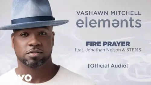 VaShawn Mitchell - Fire Prayer (feat. Jonathan Nelson & STEMS)