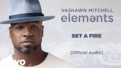 VaShawn Mitchell - Set A Fire