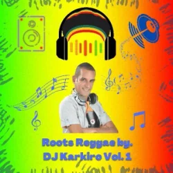 Various Artists - Roots Reggae By DJ Karkiro Vol. 1 (2022)