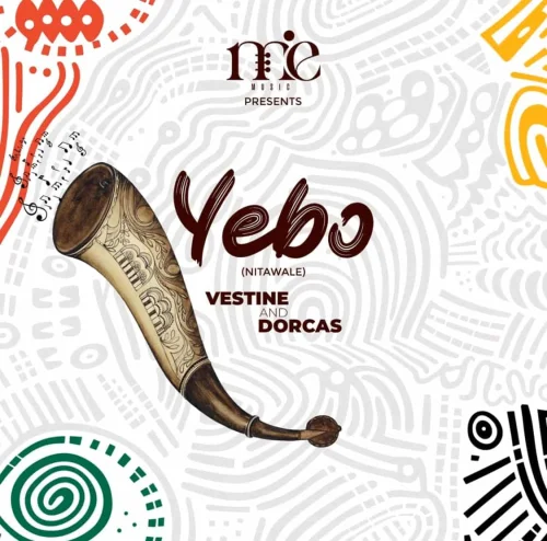 Vestine - Yebo (Nitawale) (feat. Dorcas)