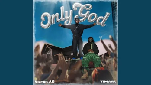 Victor AD - Only God (feat. Timaya)