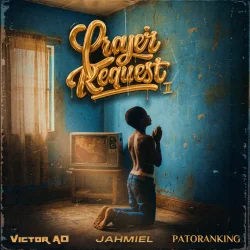 Victor AD - Prayer Request II (feat. Jahmiel & Patoranking)