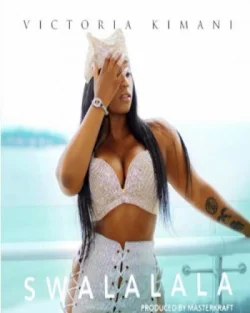 Victoria Kimani - Swalalala