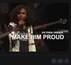 Victoria Orenze - Make Jesus Proud