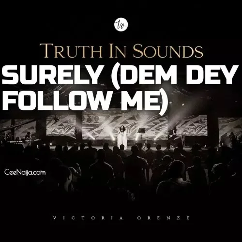 Victoria Orenze - Surely (Dem Dey Follow Me)