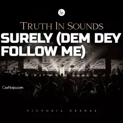 Victoria Orenze - Surely (Dem Dey Follow Me)