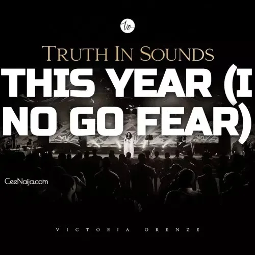 Victoria Orenze - This Year (I No Go Fear)
