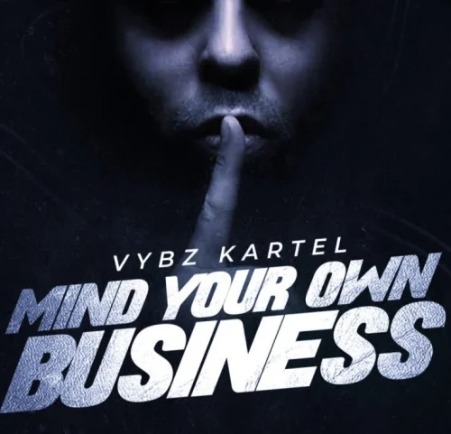 Vybz Kartel - Mind Your Own Business
