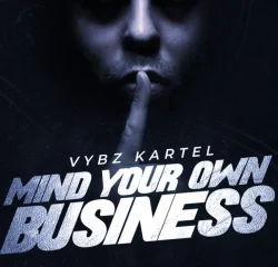 Vybz Kartel - Mind Your Own Business