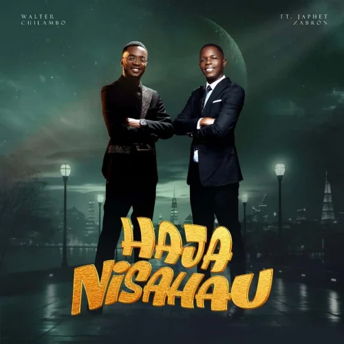 Walter Chilambo - Hajanisahau (feat. JAPHET ZABRON)
