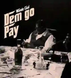 Wande Coal - Dem Go Pay