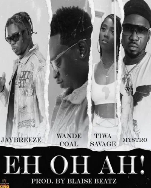 Wande Coal - Eh Oh Ah (feat. Tiwa Savage & Mystro)