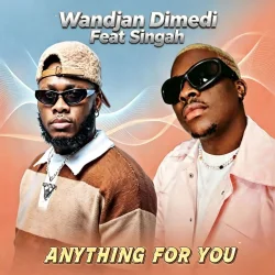 Wandjan Dimedi - Anything For You (feat. Singah)