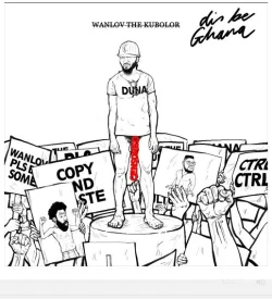 Wanlov The Kubolor - Dis Be Ghana