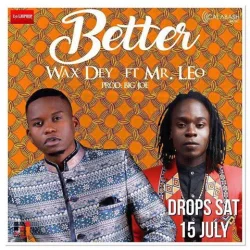Wax Dey - BETTER (feat. Mr. Leo)