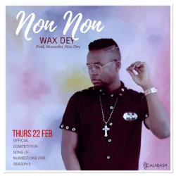 Wax Dey - Non Non ( Prod Akwandor)