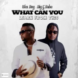 Wax Dey - What Can You Learn From This (feat. Big G Baba)