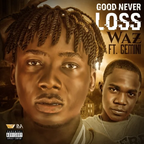 Waz - Good Never Loss (feat. Gemini)