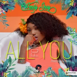 Wendy Shay - All For You