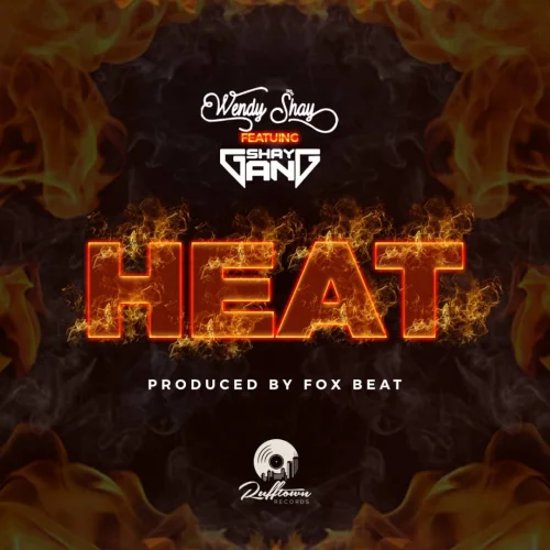 Wendy Shay - Heat (feat. Shay Gang)
