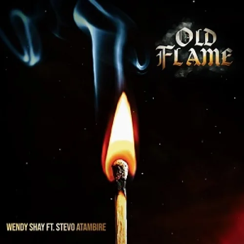 Wendy Shay - Old Flame (feat. Stevo Atambire)