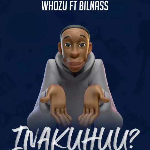 Whozu - Inakuhuu (feat. Billnass)