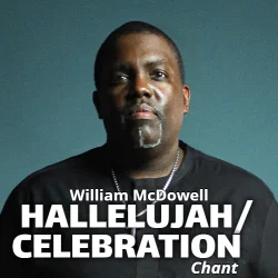 William McDowell - Hallelujah/Celebration Chant