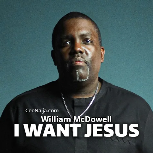 William McDowell - I Want Jesus