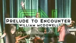 William McDowell - Prelude To Encounter