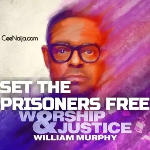 William Murphy - Set The Prisoners Free