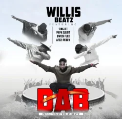 WillisBeatz - Dab Dab (feat. Afezi Perry, Papa Elliot, Singlet, Qwesi Flex & Ras Ebo)