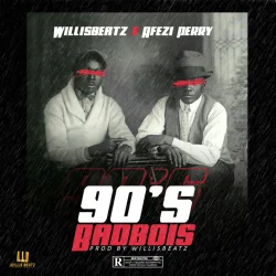 Willis Beatz - 90's BadBois (feat. Afezi Perry)