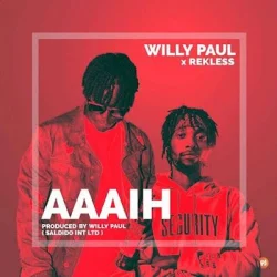 Willy Paul - Aaaih (feat. Rekless)