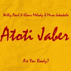Willy Paul - Atoti Jaber (feat. Klons Melody & Mussa Jakadalla)