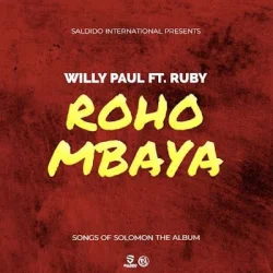 Willy Paul - Roho Mbaya (feat. Ruby)