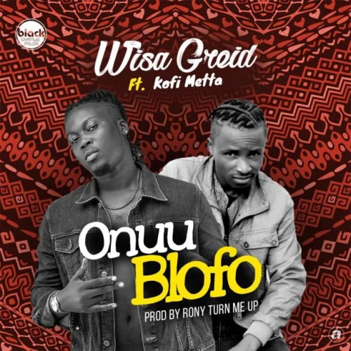 Wisa Greid - Onuu Blofo (feat. Kofi Metta)