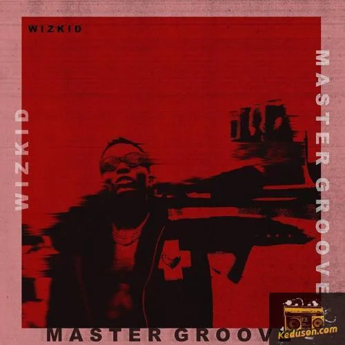 Wizkid - Master Groove